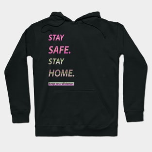 Stay Safe. Stay Home. Hoodie